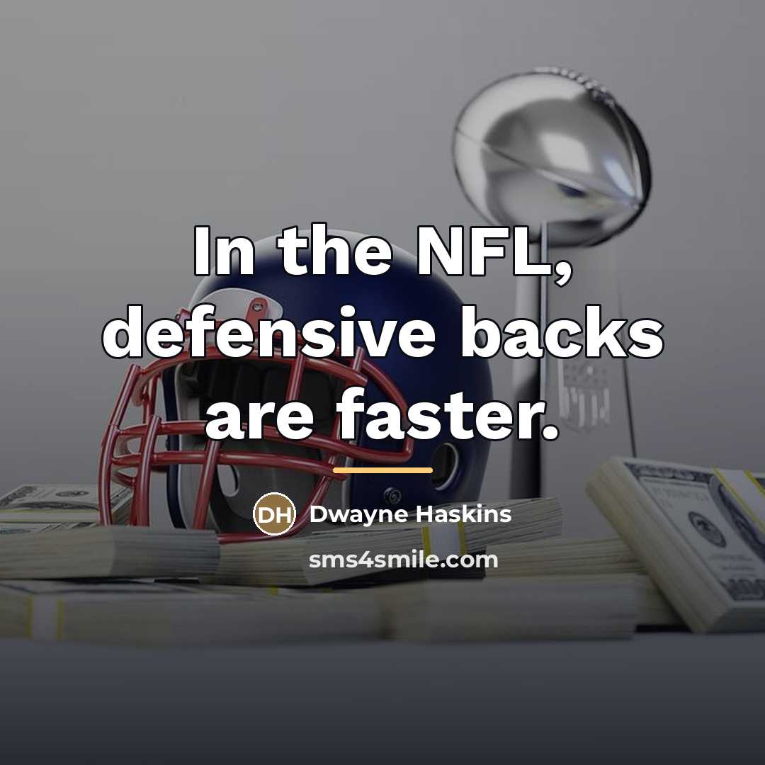 “In the NFL, defensive backs are faster.…” quote by Dwayne Haskins