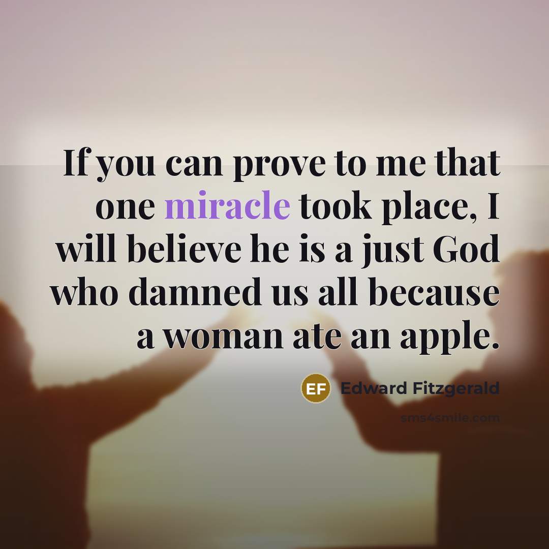 “If you can prove to me that one miracle took…” quote by Edward Fitzgerald