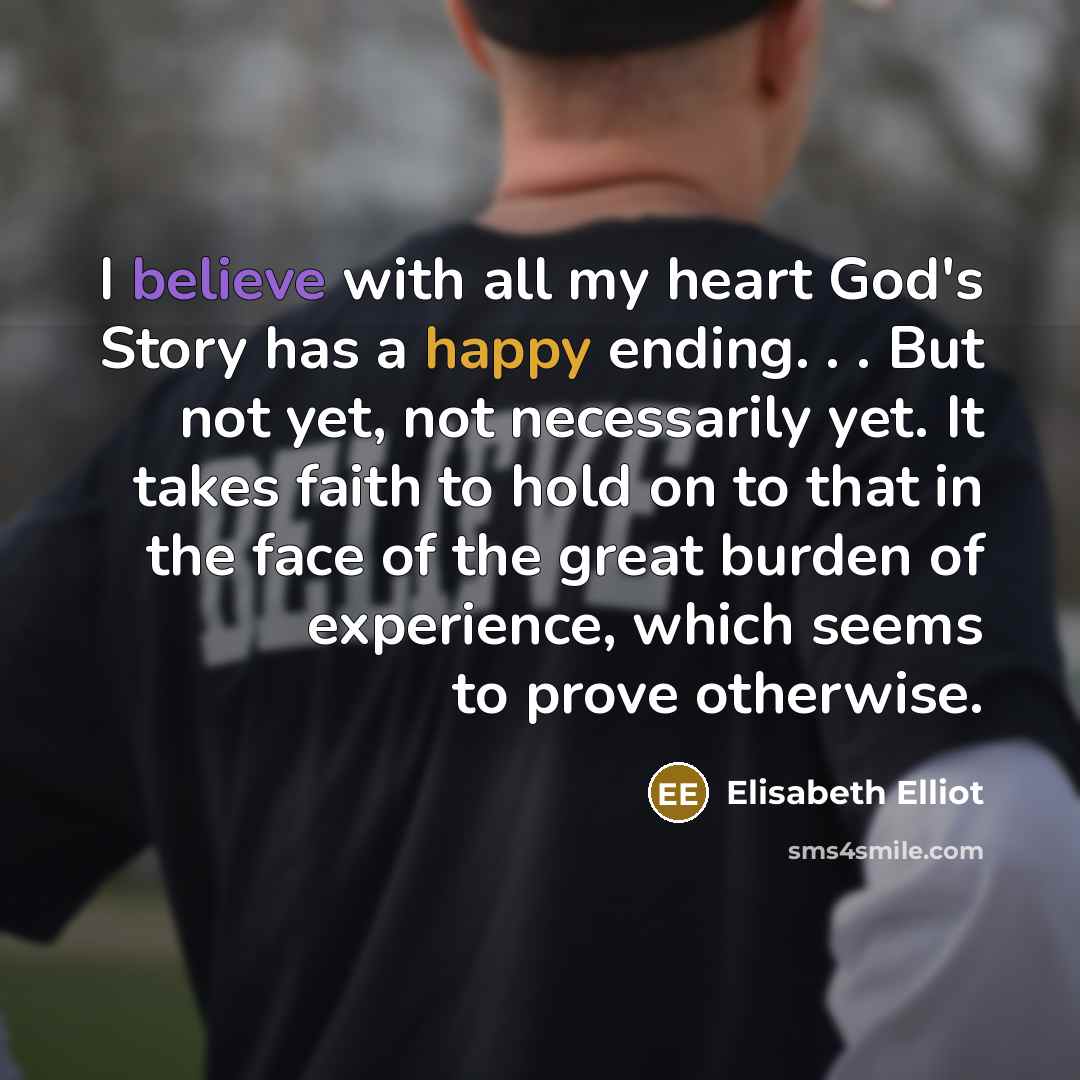 “I believe with all my heart God's Story has a…” quote by Elisabeth Elliot