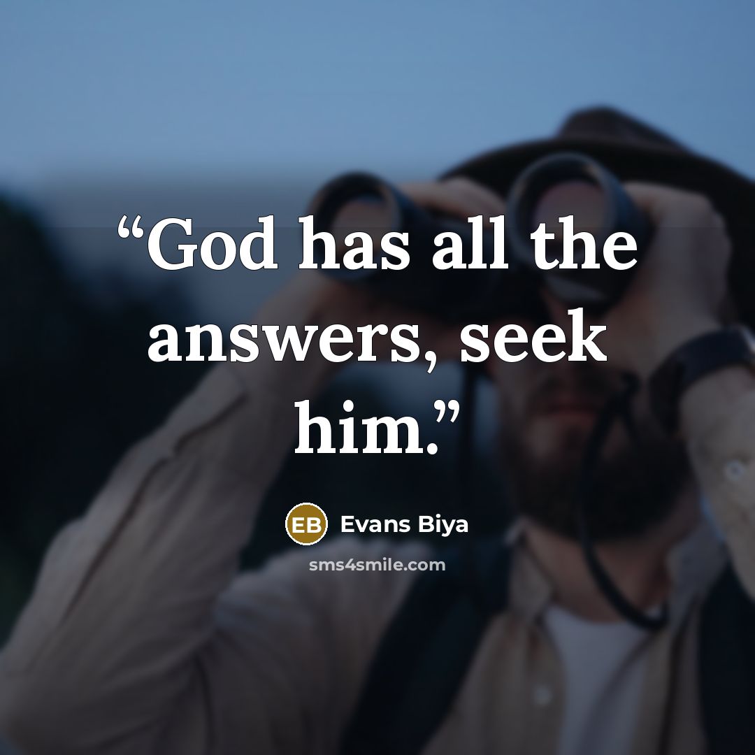 “God has all the answers, seek him.” quote by Evans Biya