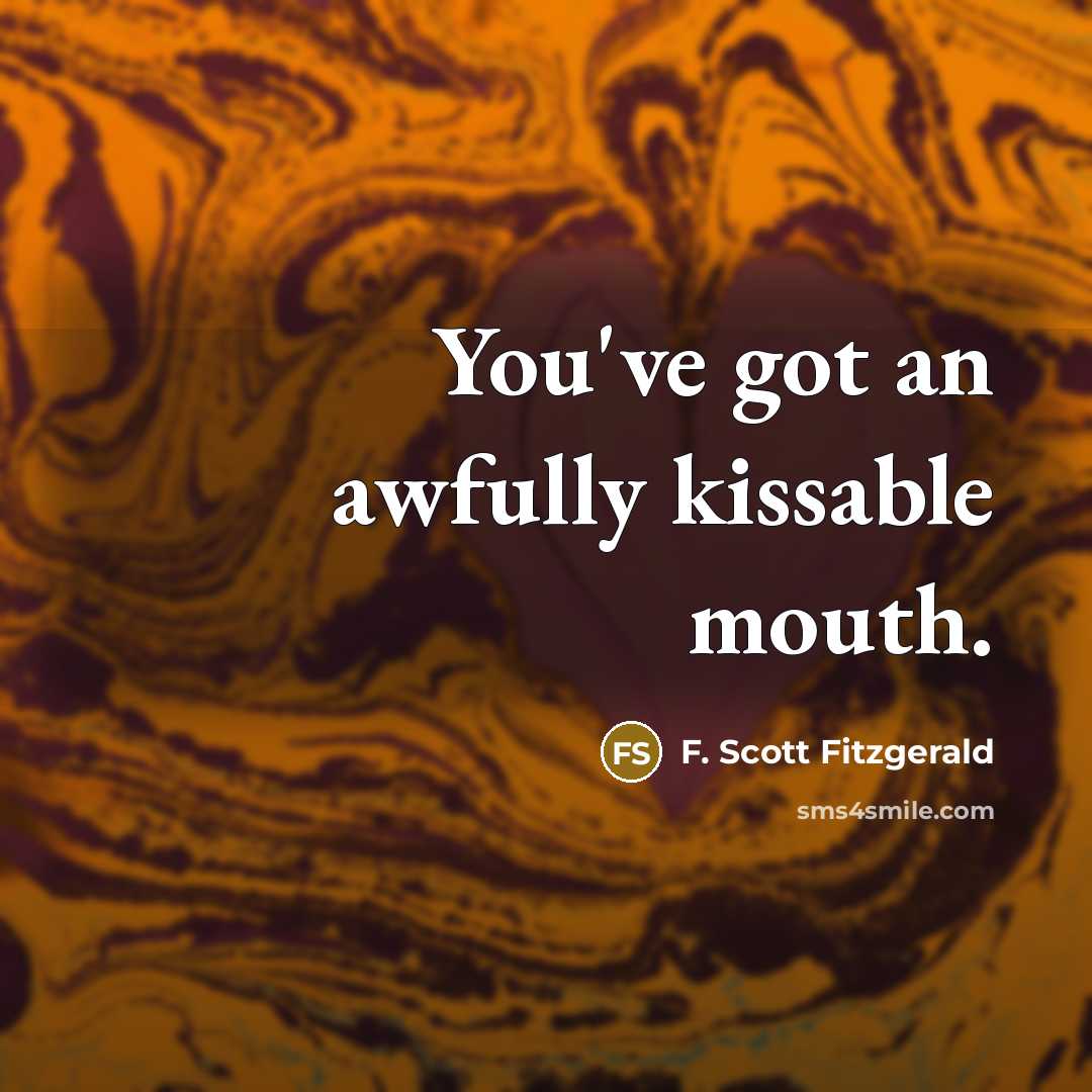 “You've got an awfully kissable mouth.…” quote by F. Scott Fitzgerald