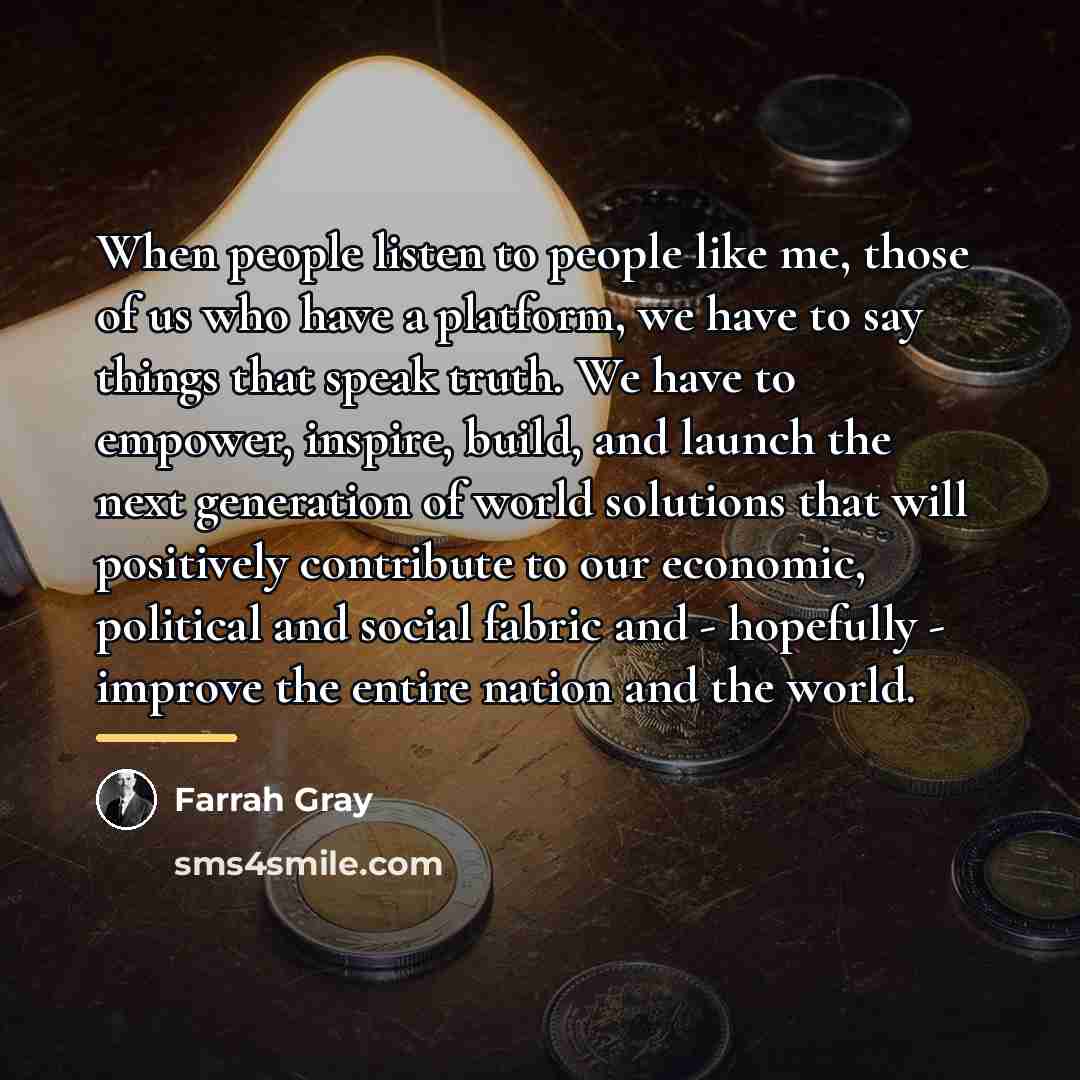“When people listen to people like me, those of us…” quote by Farrah Gray