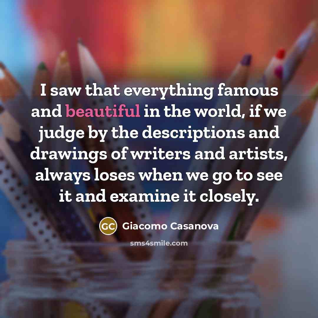 “I saw that everything famous and beautiful in the world,…” quote by Giacomo Casanova