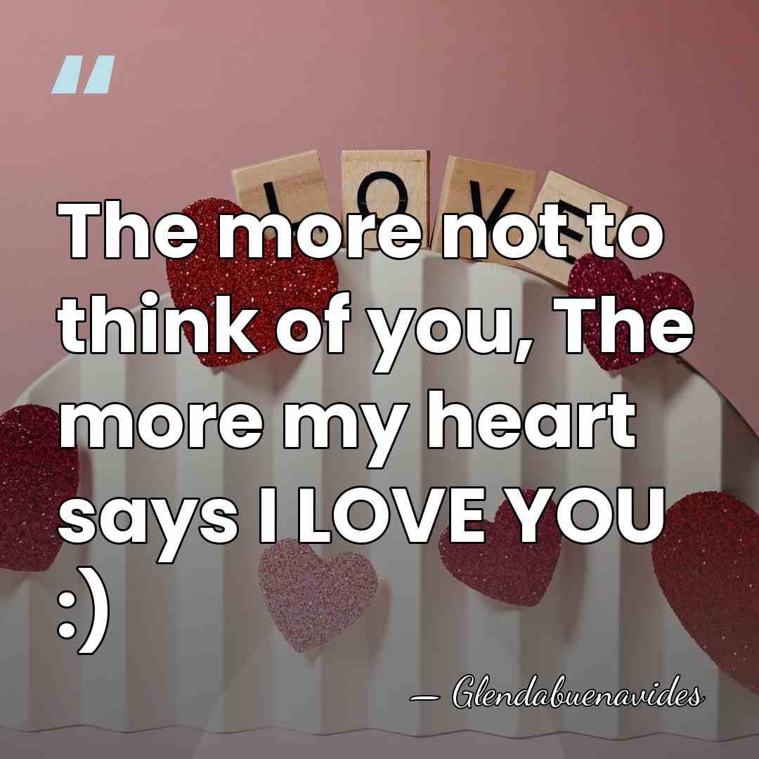 The more not to think of you, The more my heart says&hellip; - Glendabuenavides