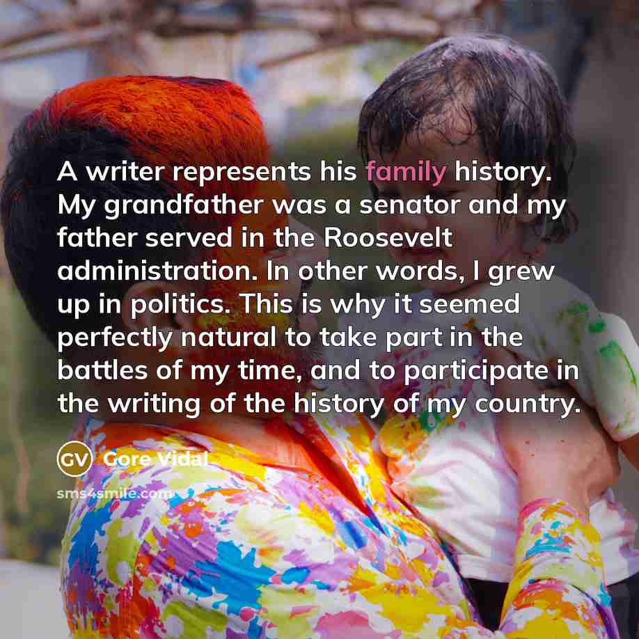 “A writer represents his family history. My grandfather was a…” quote by Gore Vidal