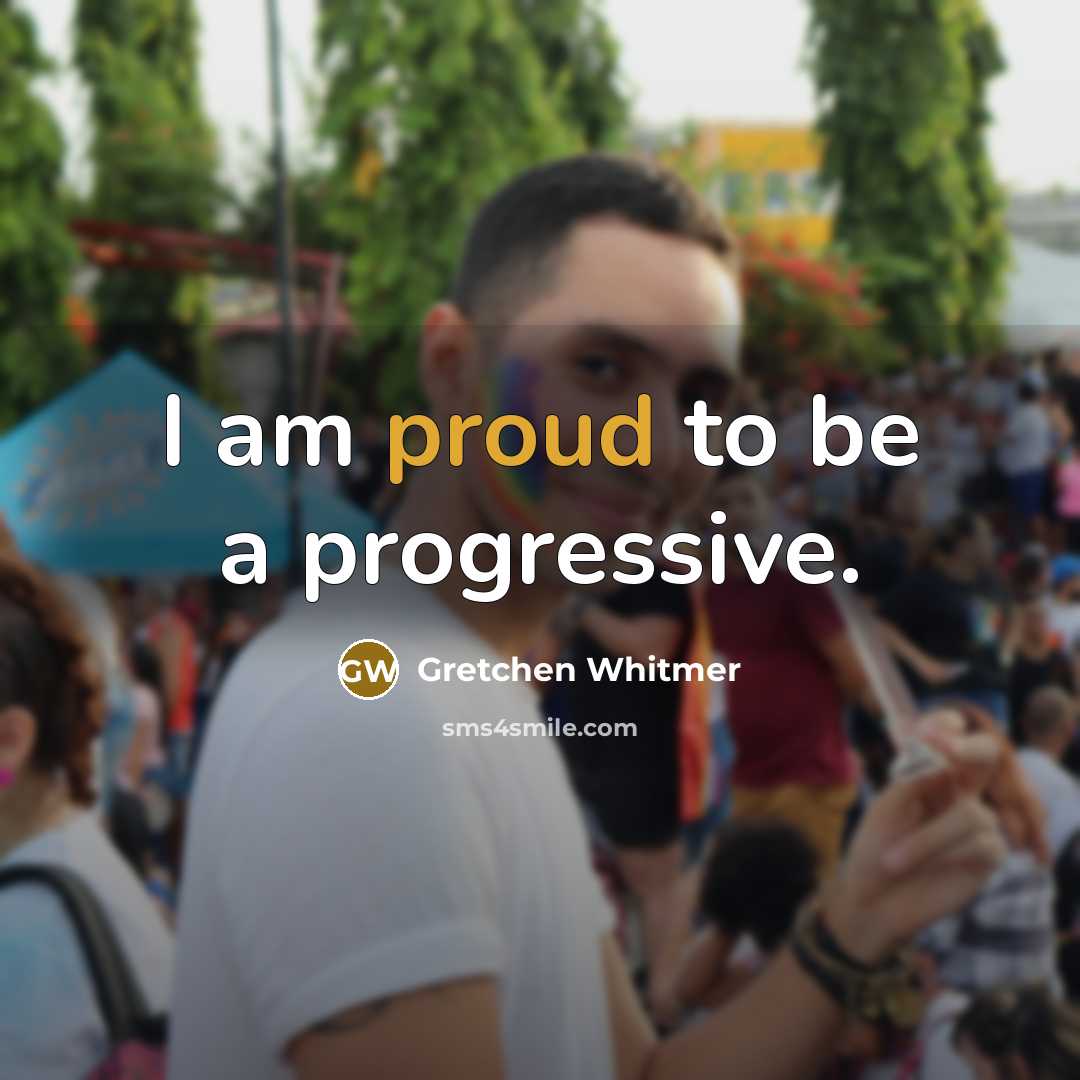“I am proud to be a progressive.…” quote by Gretchen Whitmer