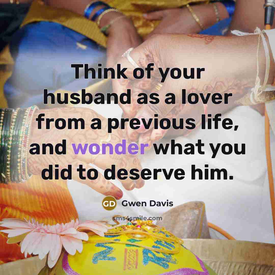 “Think of your husband as a lover from a previous…” quote by Gwen Davis