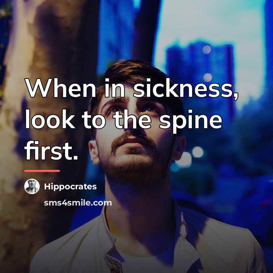 “When in sickness, look to the spine first.…” quote by Hippocrates