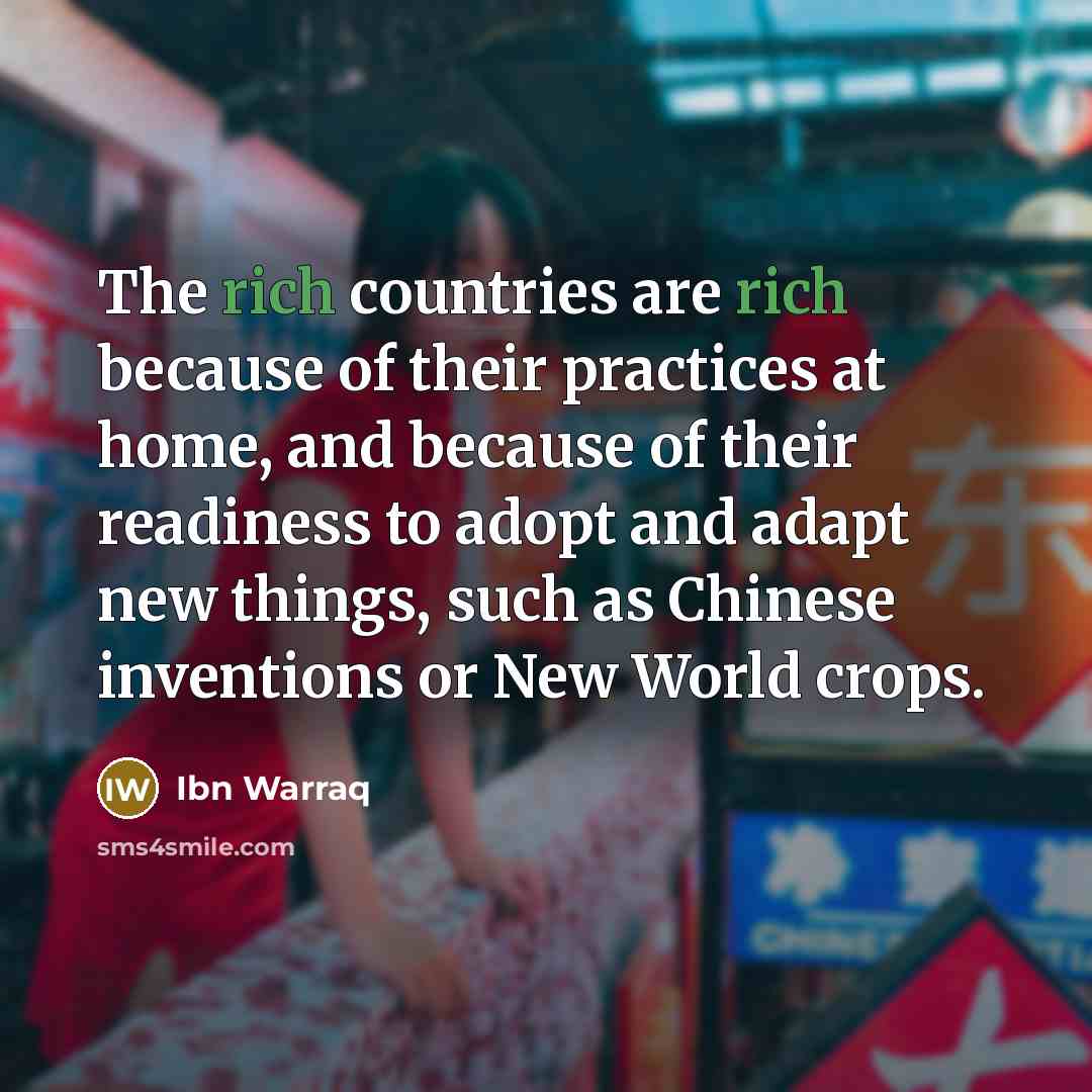 “The rich countries are rich because of their practices at…” quote by Ibn Warraq