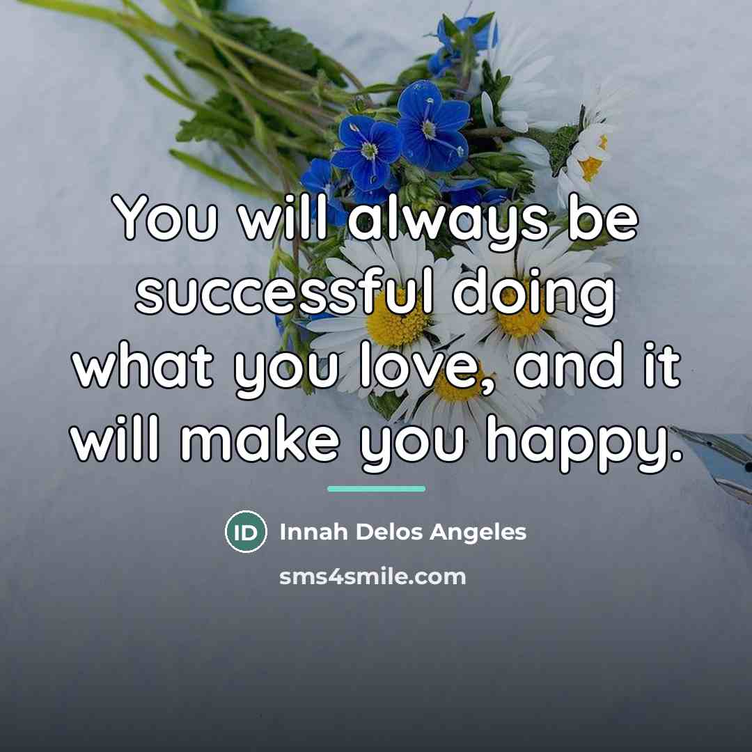 “You will always be successful doing what you love, and…” quote by Innah Delos Angeles