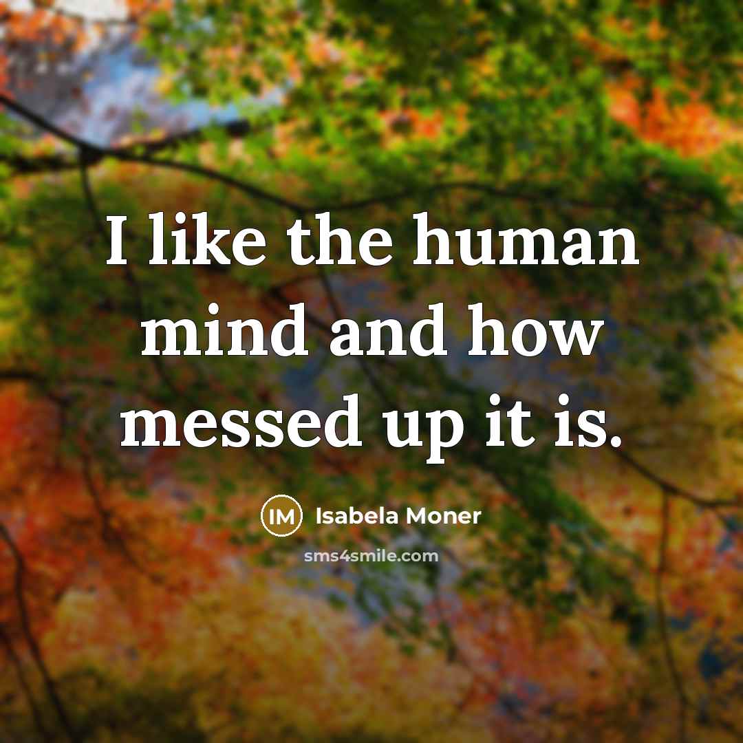 “I like the human mind and how messed up it…” quote by Isabela Moner