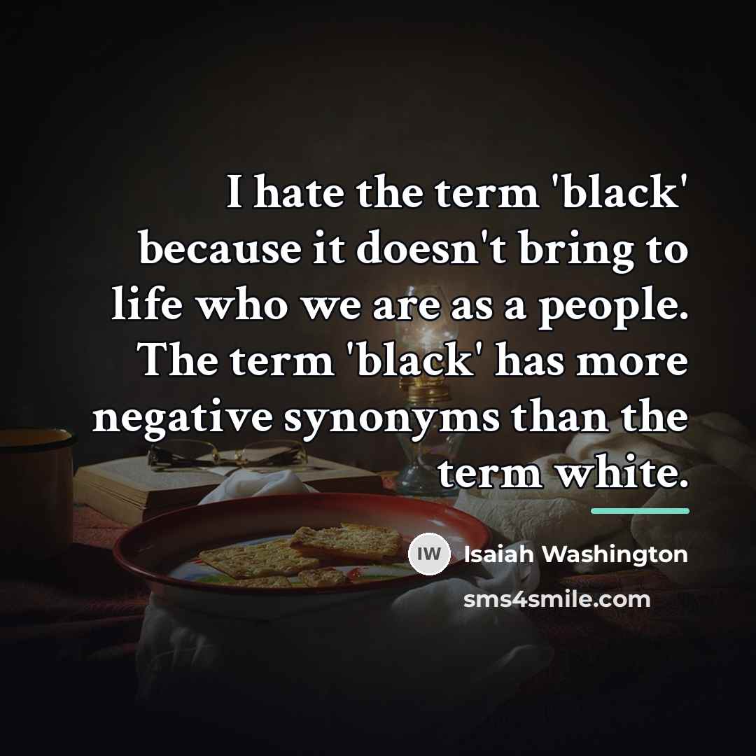 “I hate the term 'black' because it doesn't bring to…” quote by Isaiah Washington