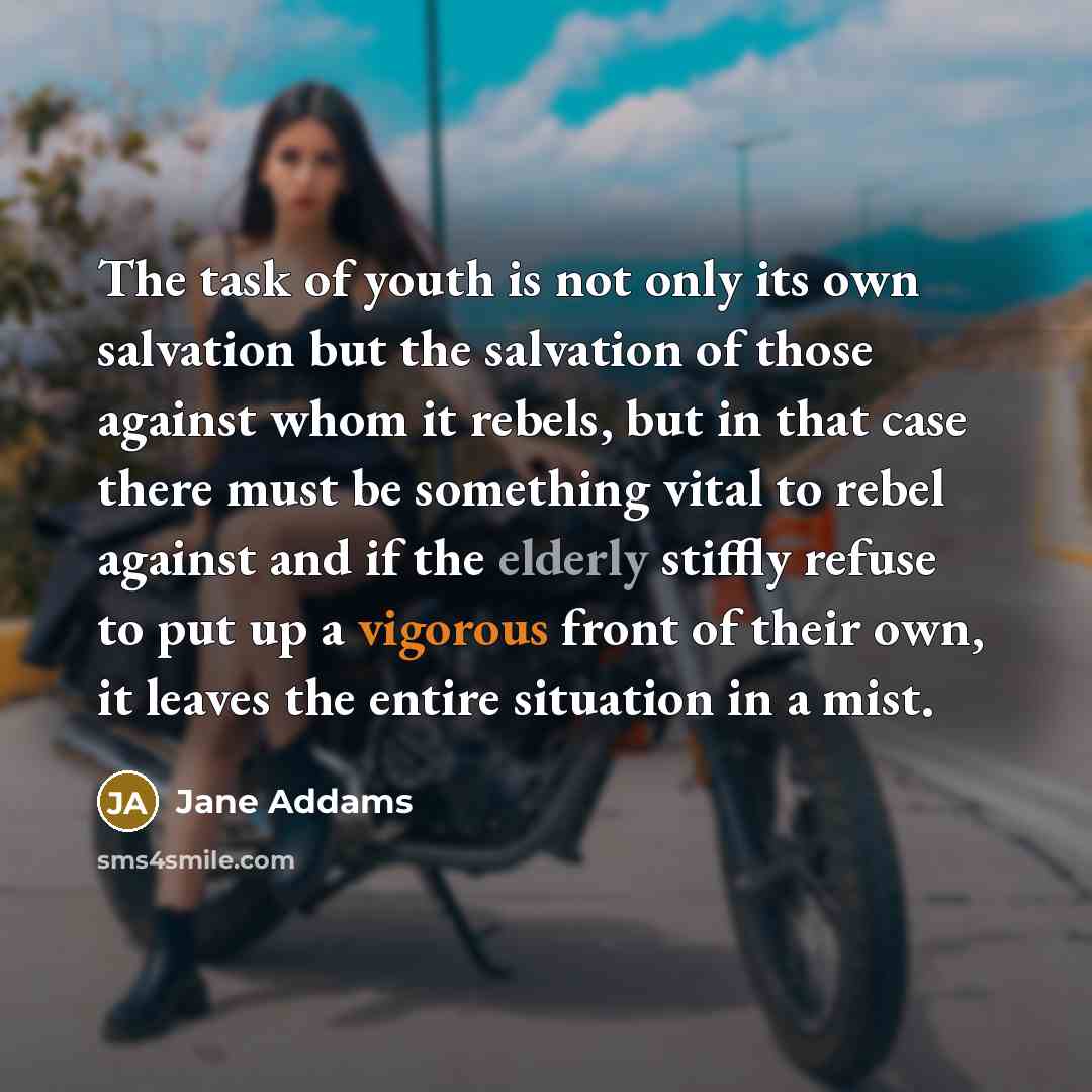 “The task of youth is not only its own salvation…” quote by Jane Addams