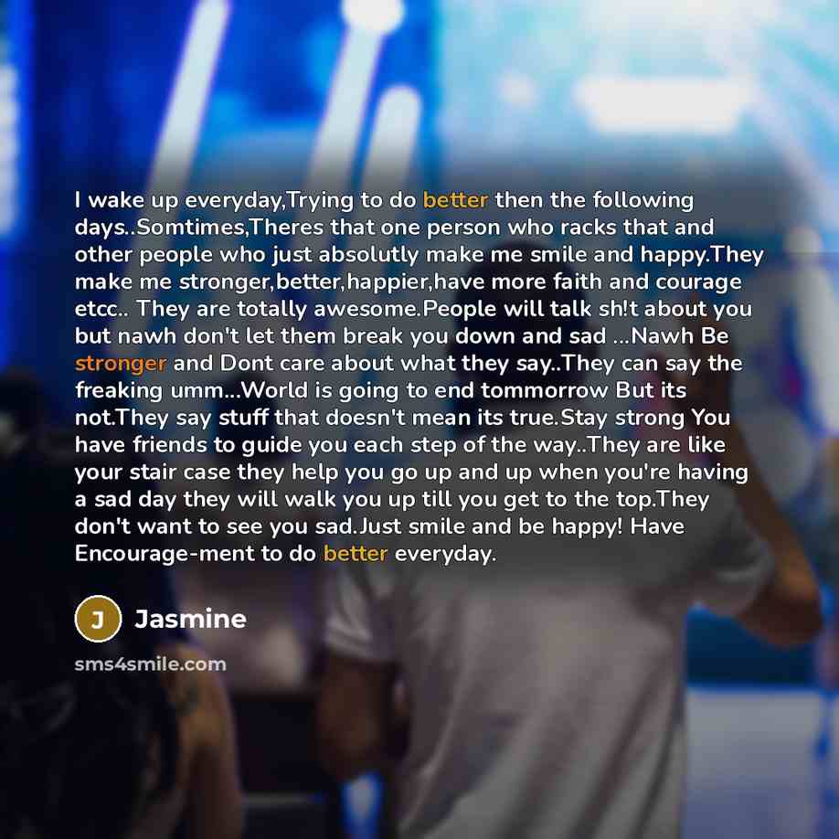 “I wake up everyday,Trying to do better then the following…” quote by Jasmine