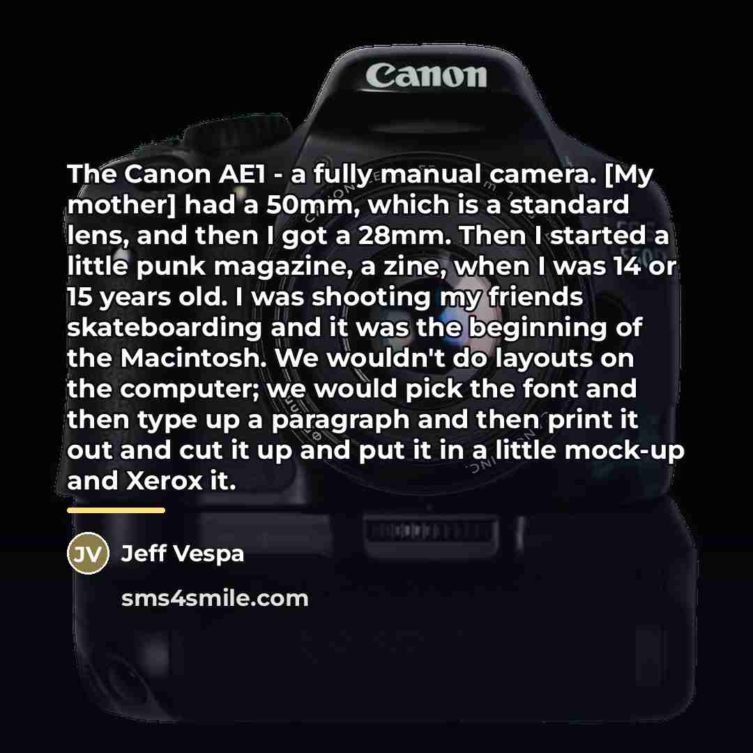 “The Canon AE1 - a fully manual camera. [My mother]…” quote by Jeff Vespa