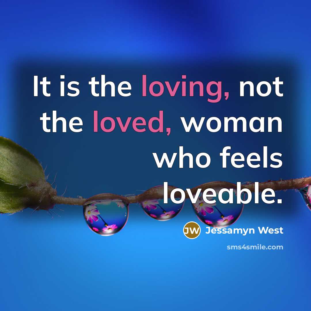 “It is the loving, not the loved, woman who feels…” quote by Jessamyn West
