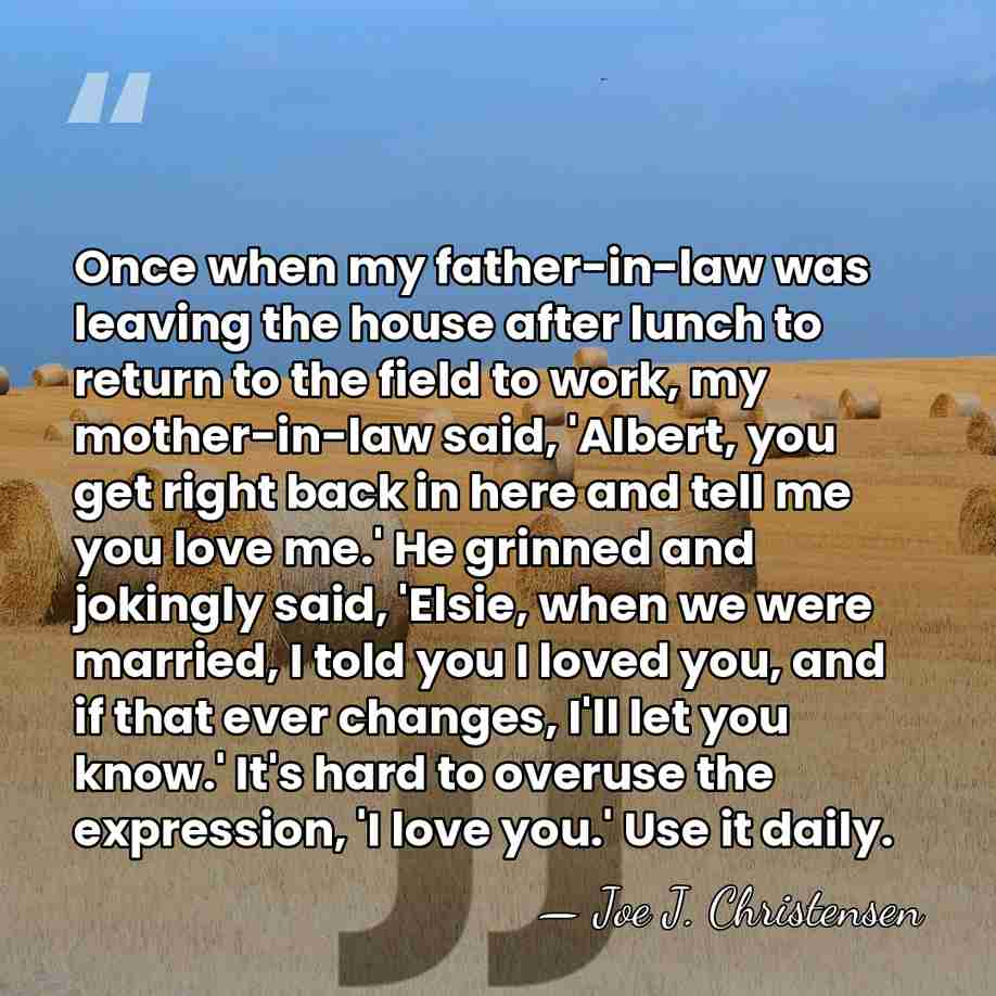 Once when my father-in-law was leaving the house after lunch to return&hellip; - Joe J. Christensen