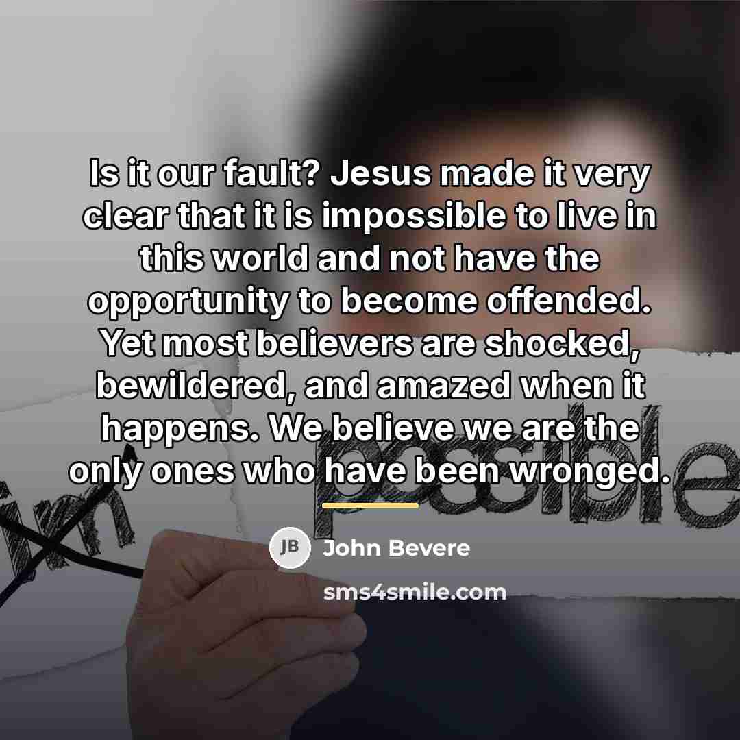 “Is it our fault? Jesus made it very clear that…” quote by John Bevere