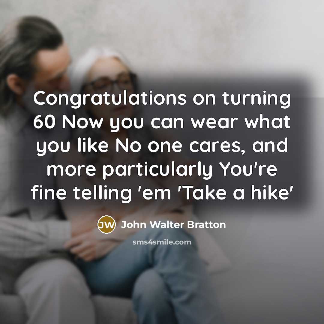 “Congratulations on turning 60 Now you can wear what you…” quote by John Walter Bratton