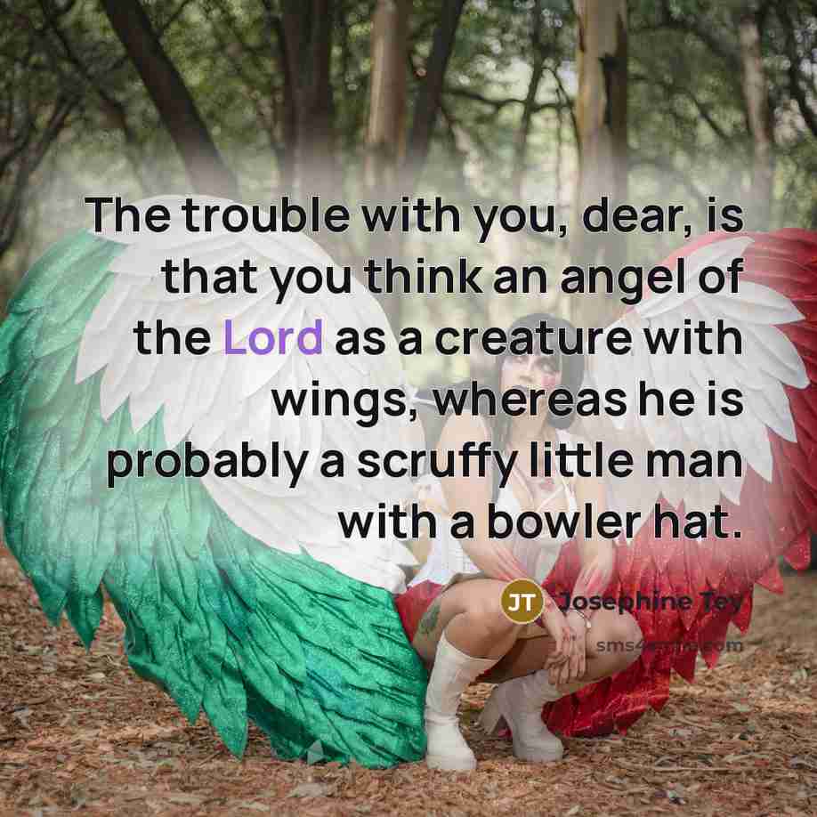 “The trouble with you, dear, is that you think an…” quote by Josephine Tey