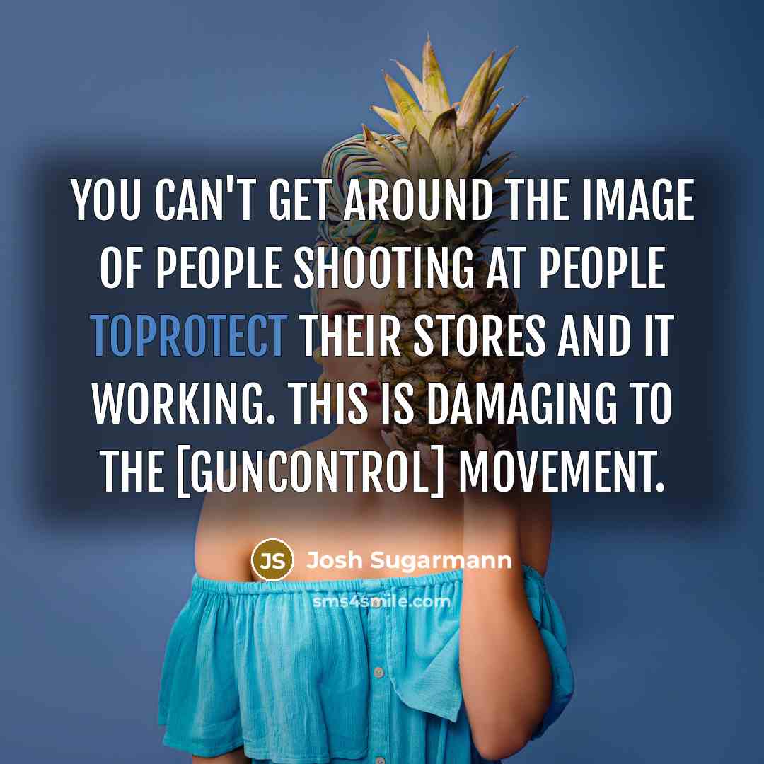 “You can't get around the image of people shooting at people toprotect their stores and it working. This is damaging to the [guncontrol] movement.” quote by Josh Sugarmann