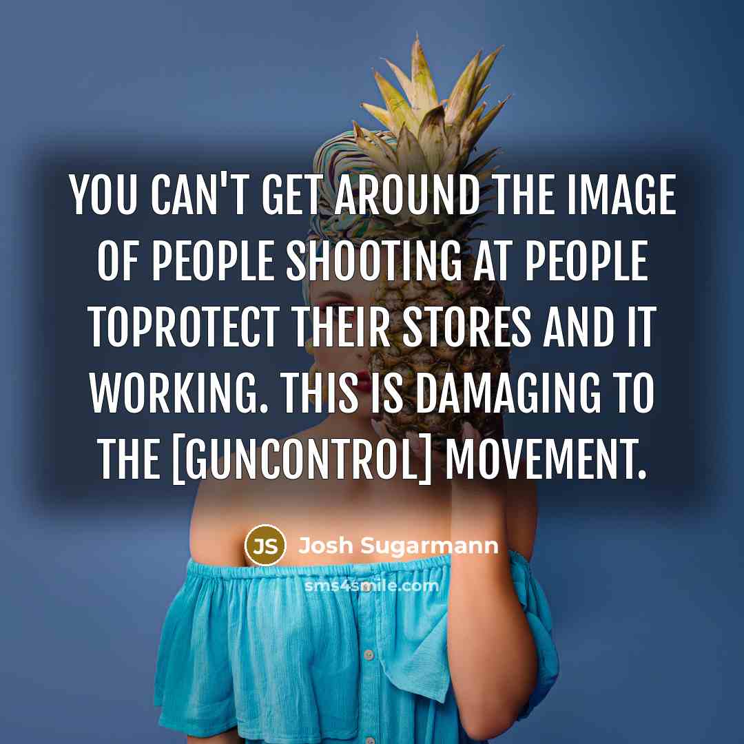 “You can't get around the image of people shooting at…” quote by Josh Sugarmann