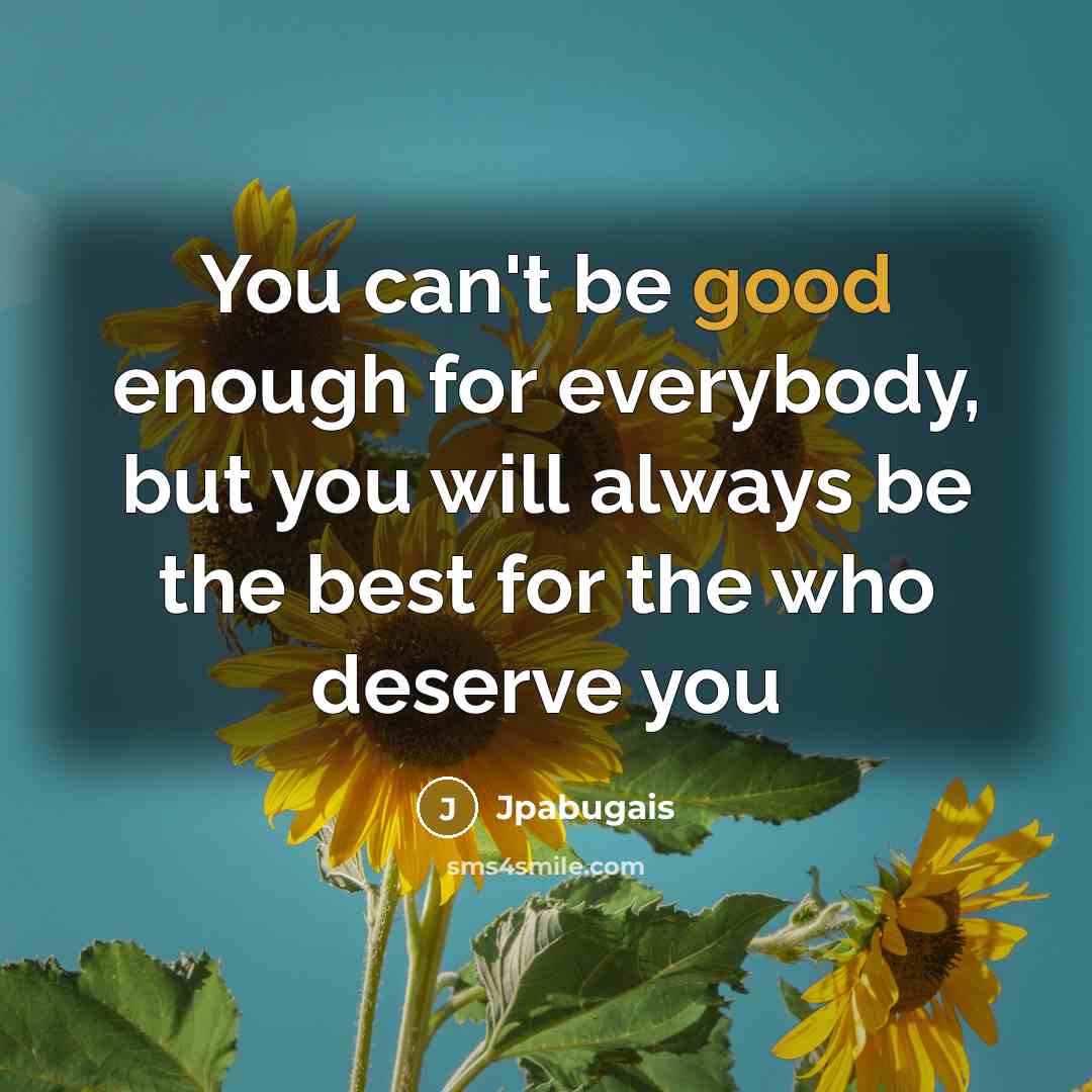“You can't be good enough for everybody, but you will…” quote by Jpabugais