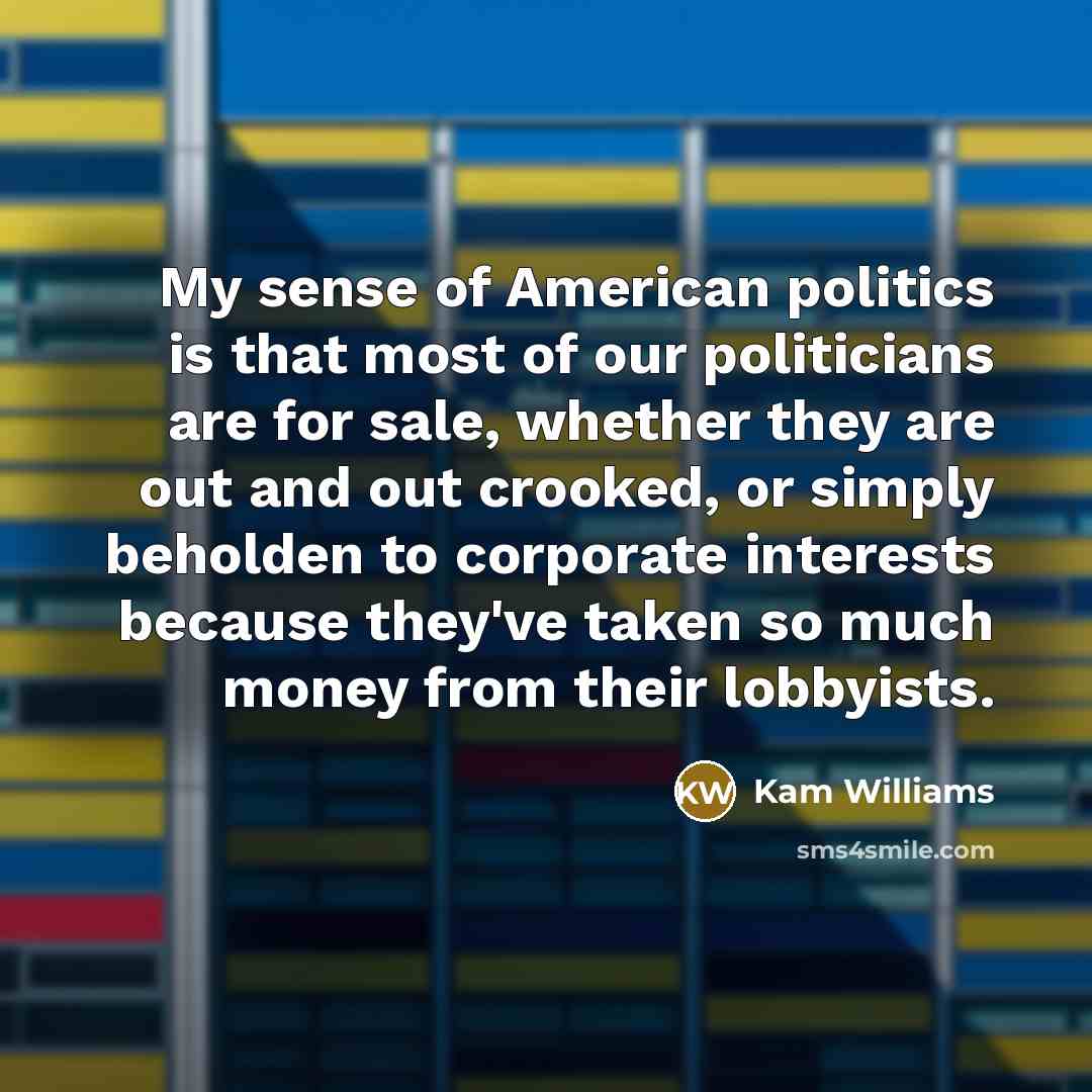 “My sense of American politics is that most of our…” quote by Kam Williams