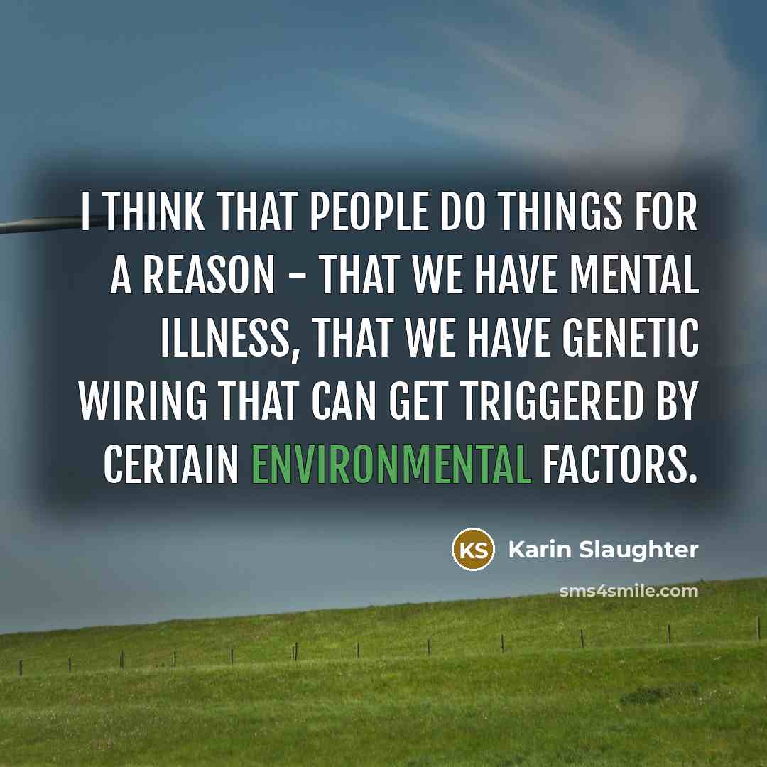“I think that people do things for a reason -…” quote by Karin Slaughter