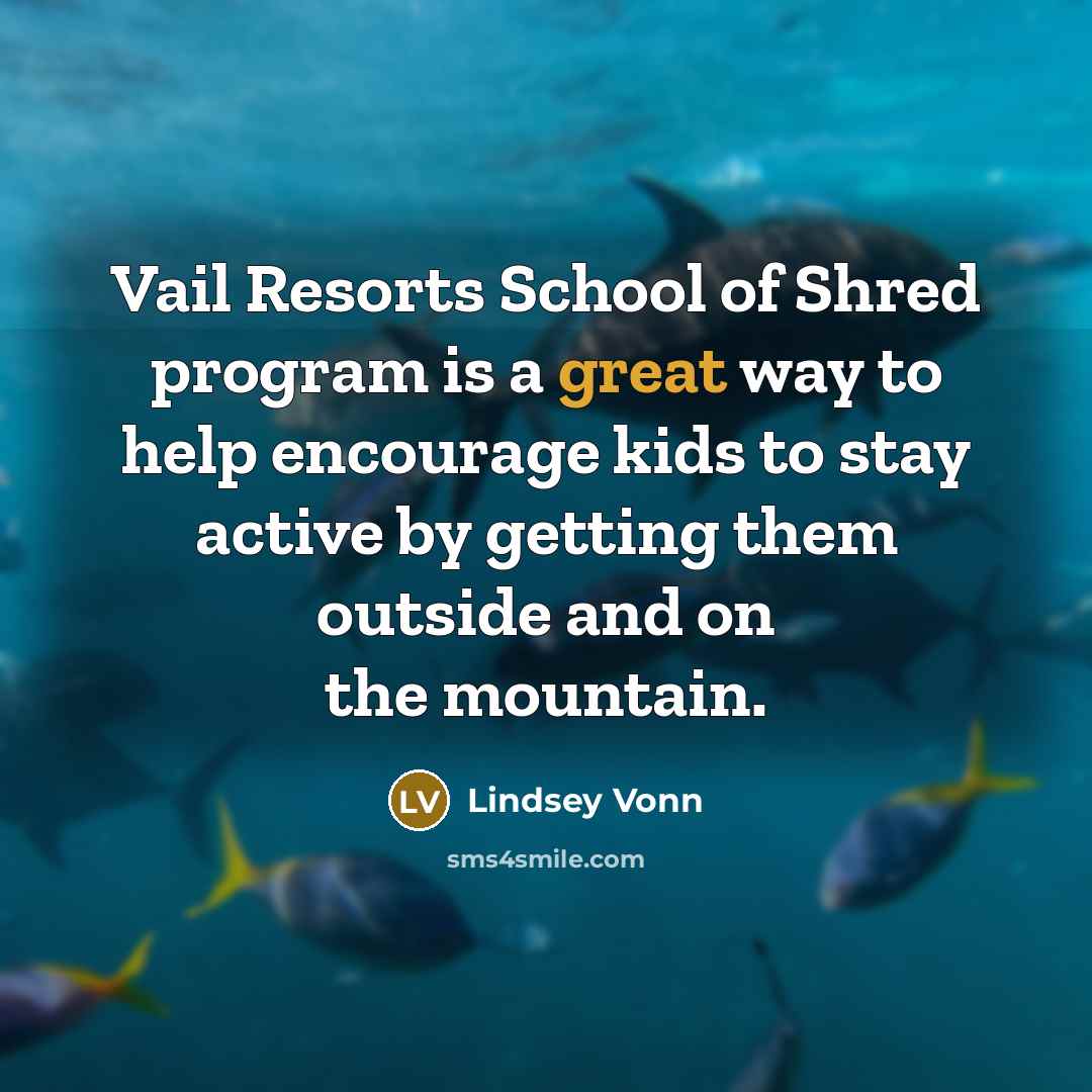 “Vail Resorts School of Shred program is a great way…” quote by Lindsey Vonn