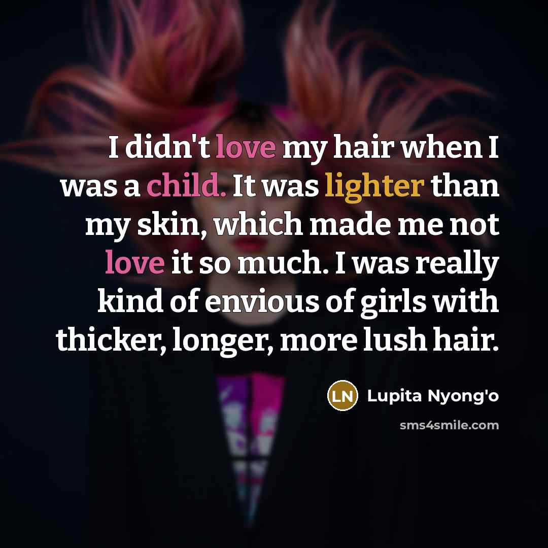 “I didn't love my hair when I was a child.…” quote by Lupita Nyong'o