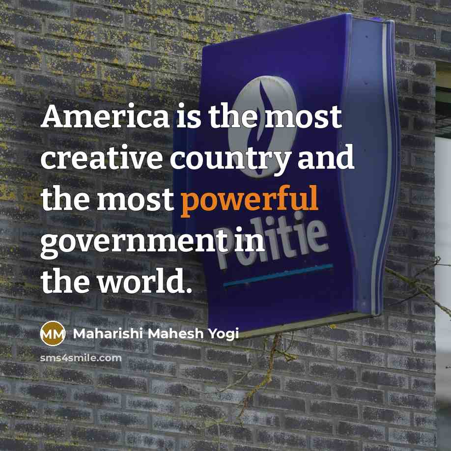 “America is the most creative country and the most powerful…” quote by Maharishi Mahesh Yogi
