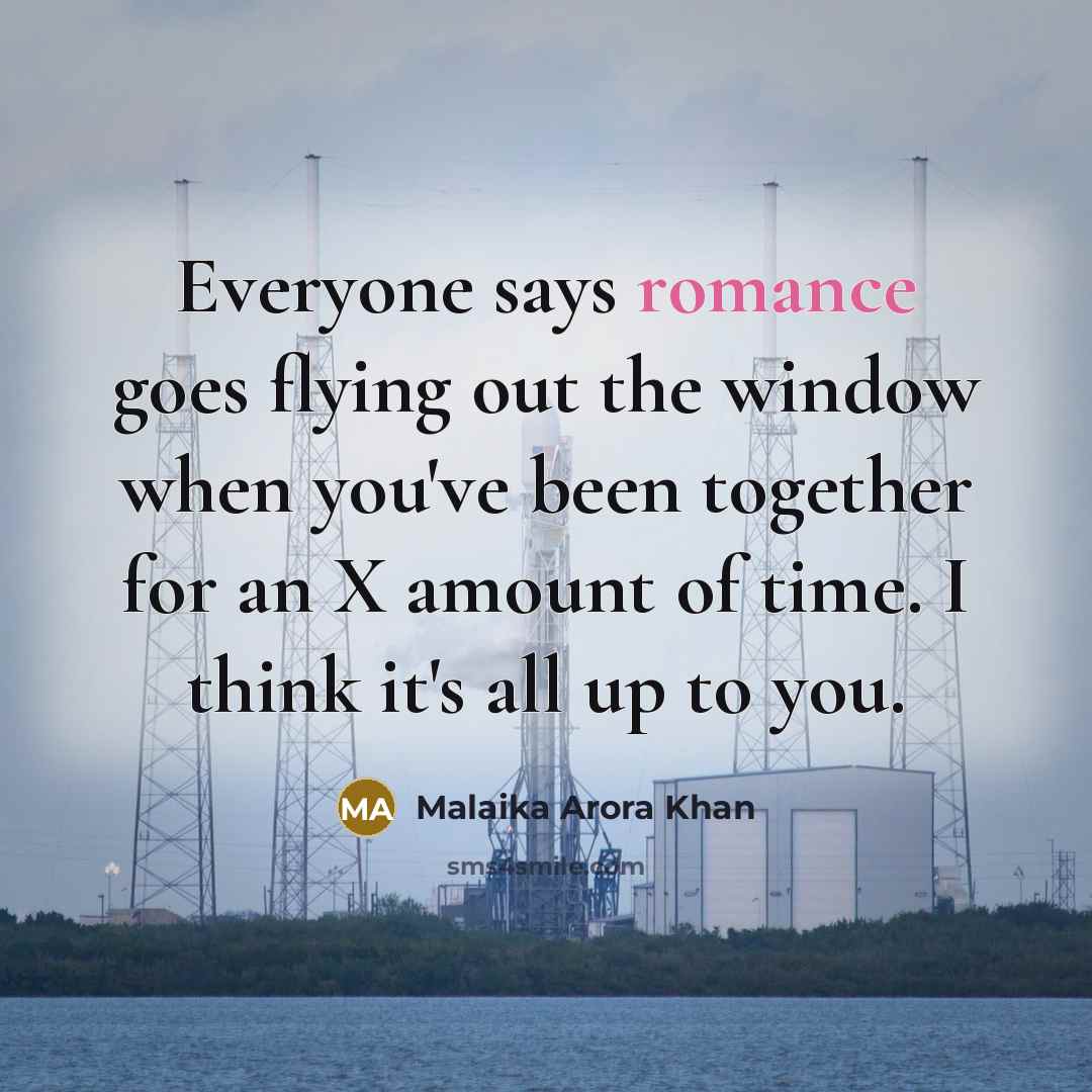 “Everyone says romance goes flying out the window when you've…” quote by Malaika Arora Khan