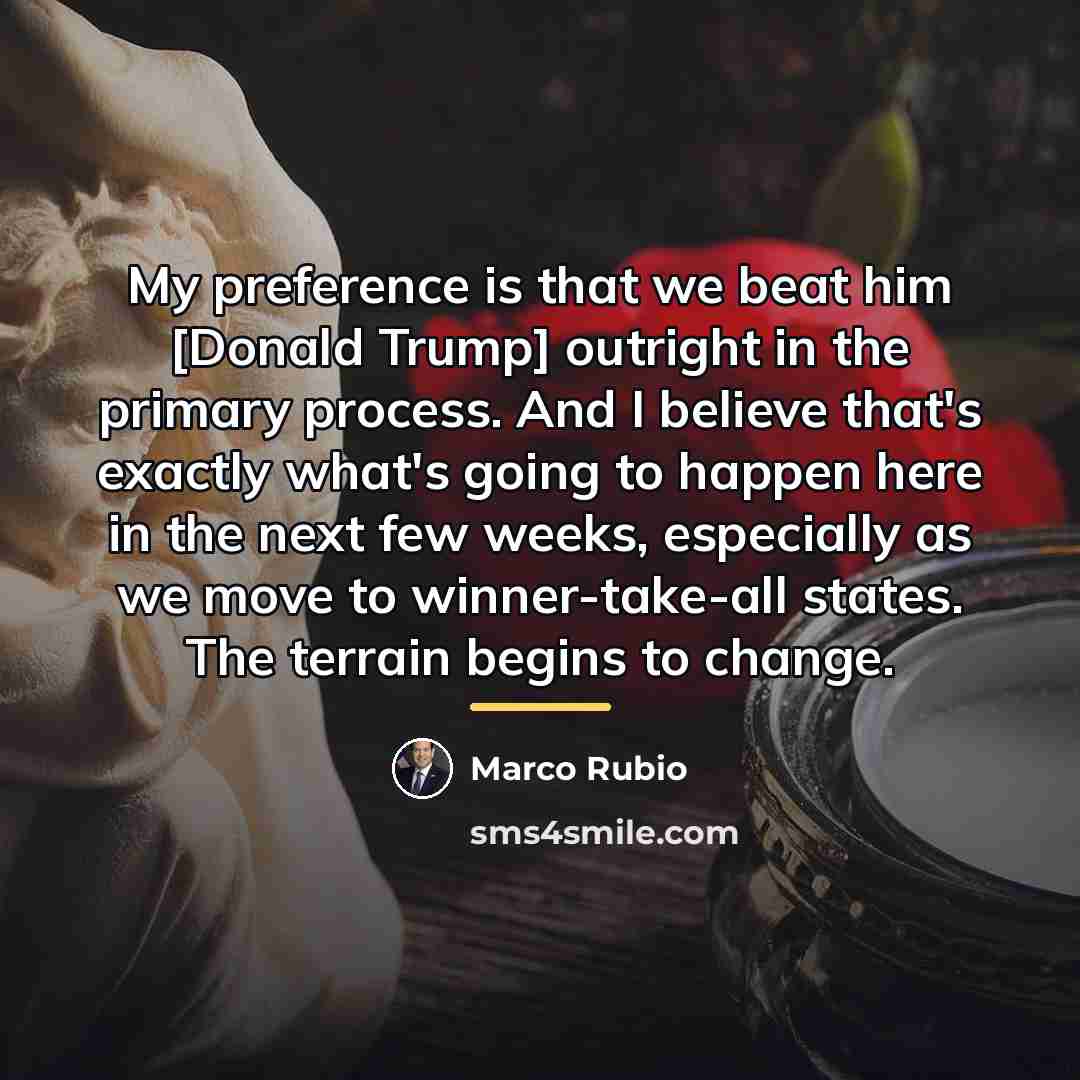 “My preference is that we beat him [Donald Trump] outright…” quote by Marco Rubio