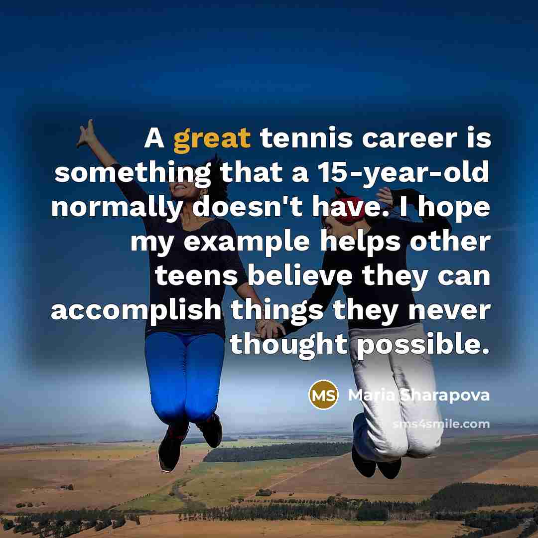 “A great tennis career is something that a 15-year-old normally…” quote by Maria Sharapova