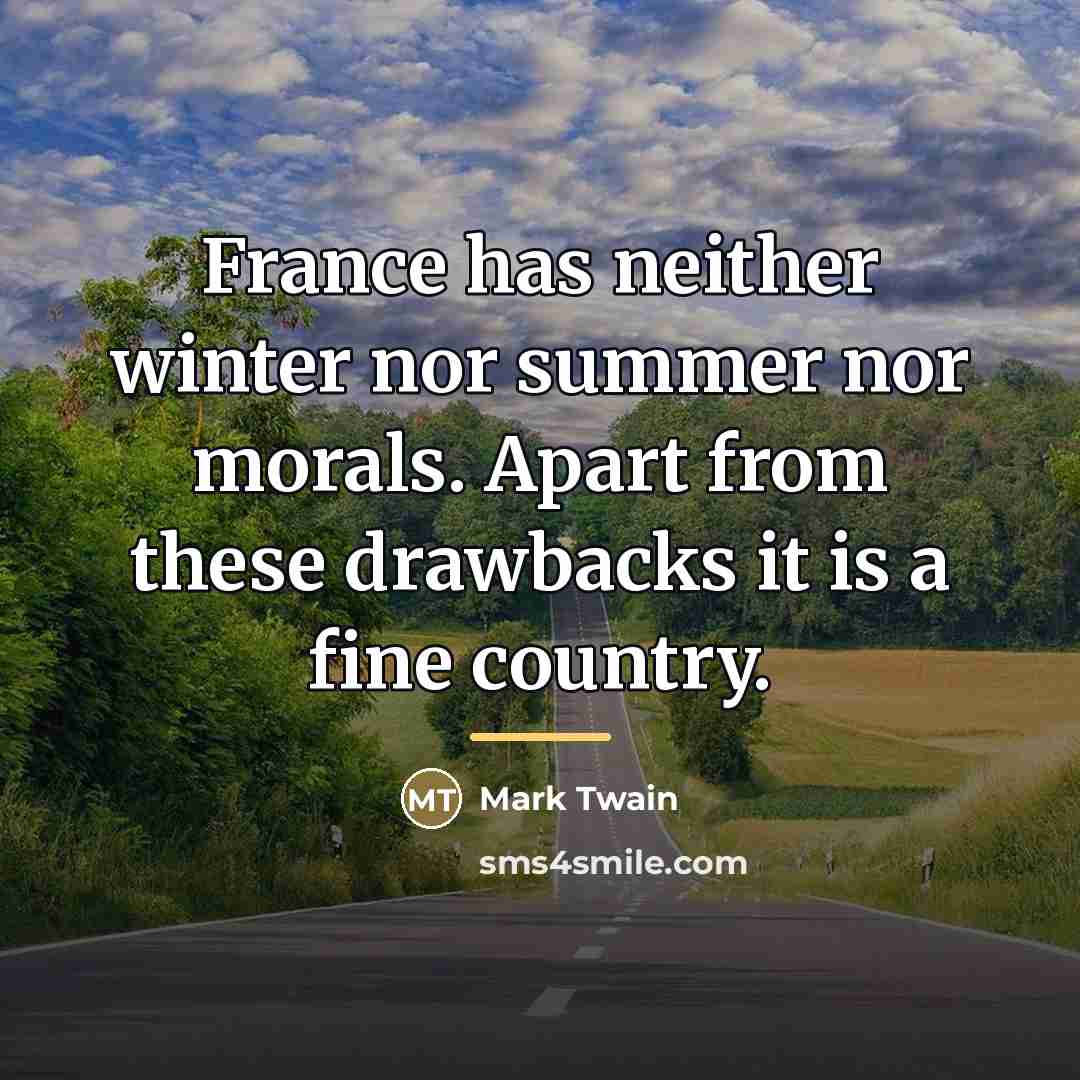 “France has neither winter nor summer nor morals. Apart from…” quote by Mark Twain