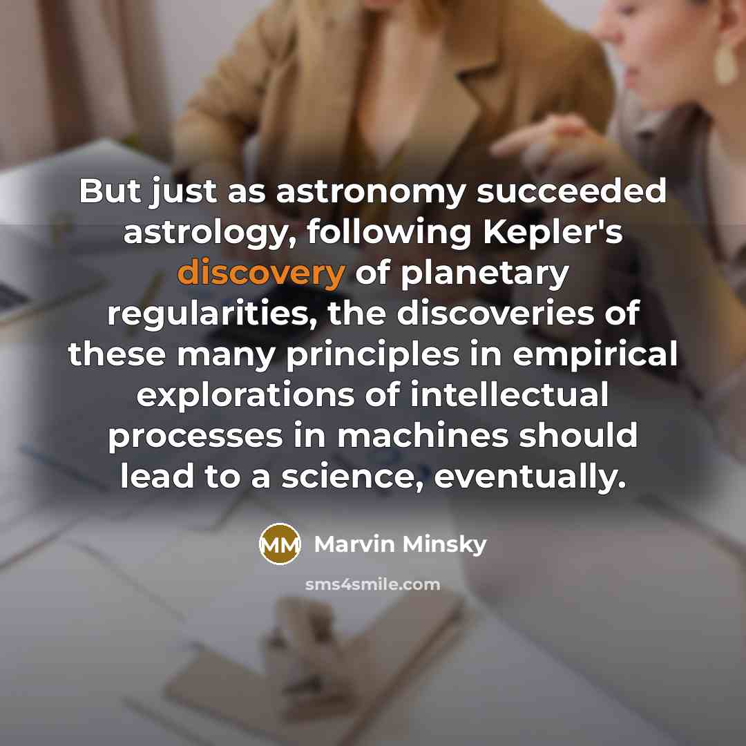“But just as astronomy succeeded astrology, following Kepler's discovery of…” quote by Marvin Minsky