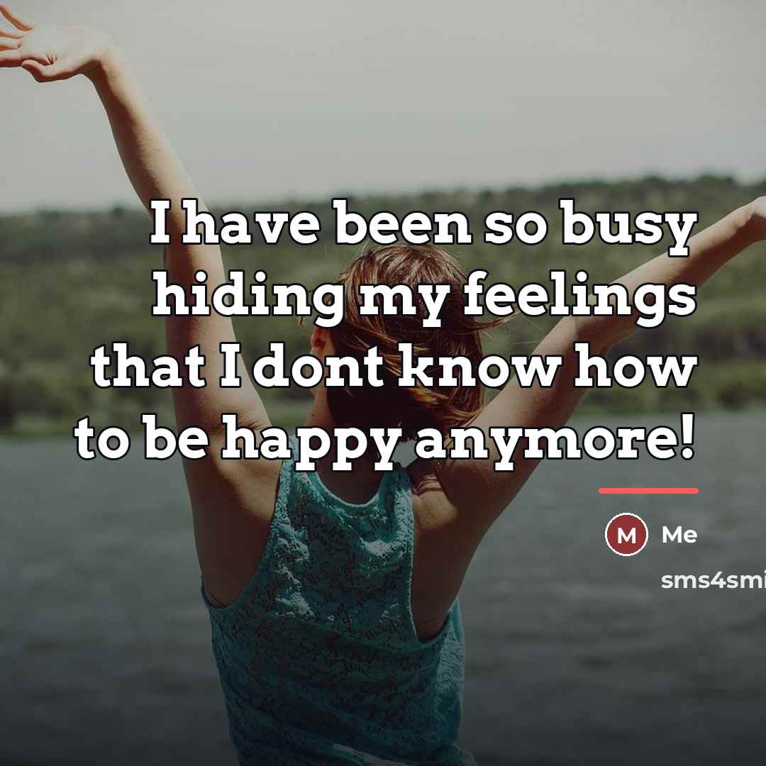 “I have been so busy hiding my feelings that I…” quote by Me