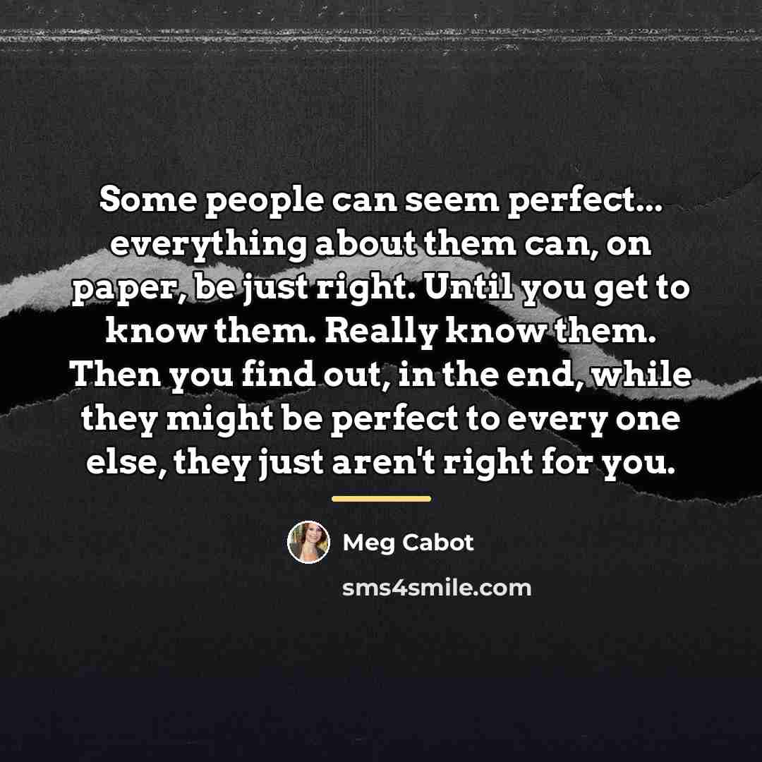 “Some people can seem perfect... everything about them can, on…” quote by Meg Cabot