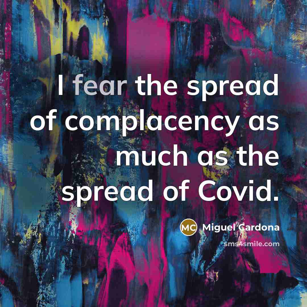 “I fear the spread of complacency as much as the…” quote by Miguel Cardona