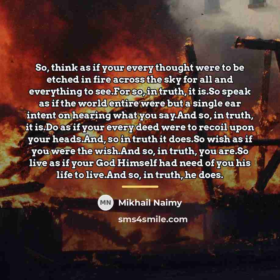 “So, think as if your every thought were to be…” quote by Mikhail Naimy