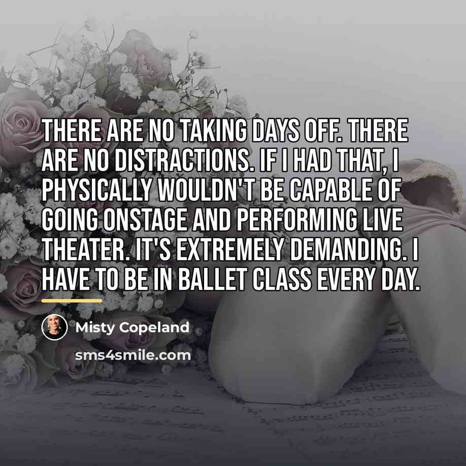 “There are no taking days off. There are no distractions.…” quote by Misty Copeland