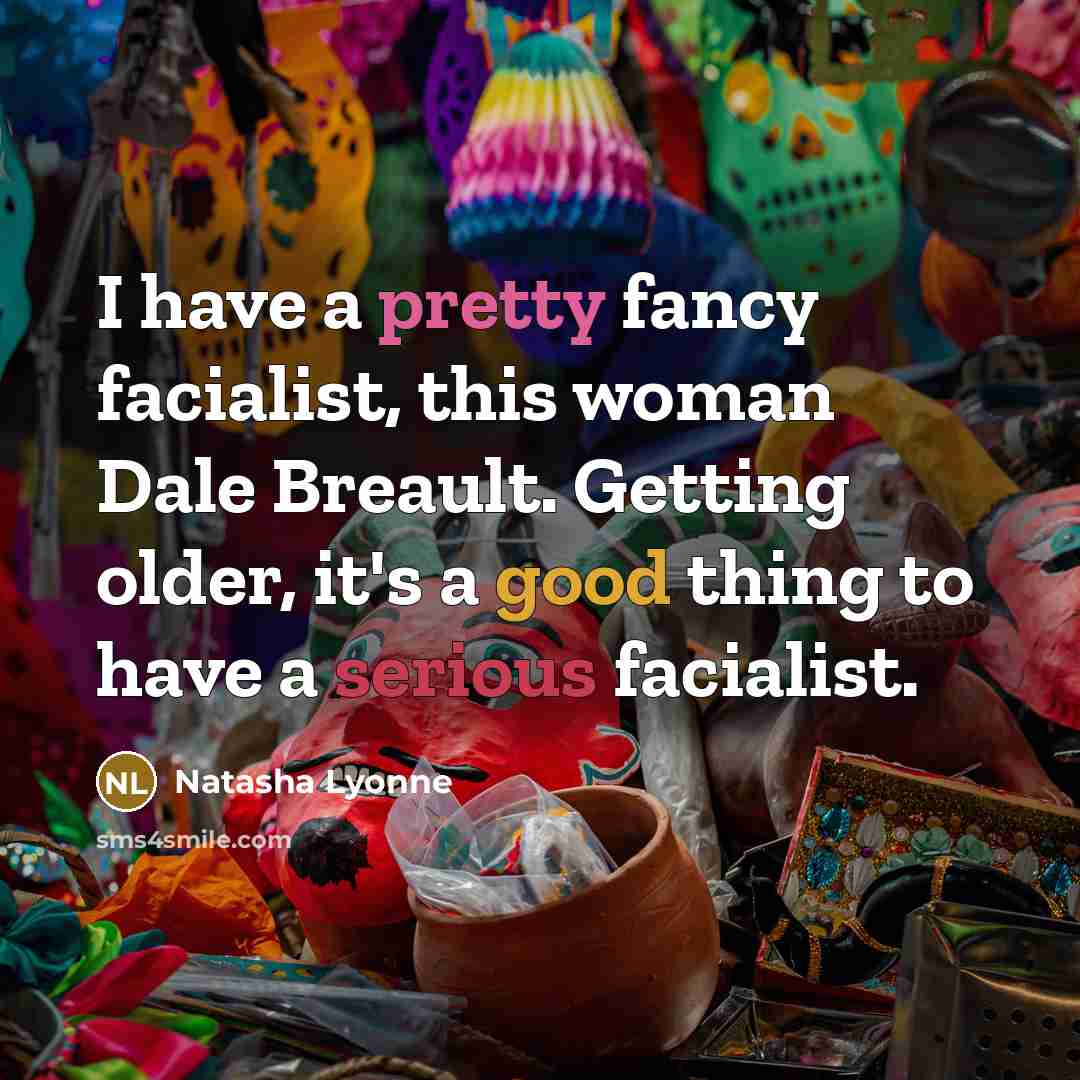 “I have a pretty fancy facialist, this woman Dale Breault.…” quote by Natasha Lyonne