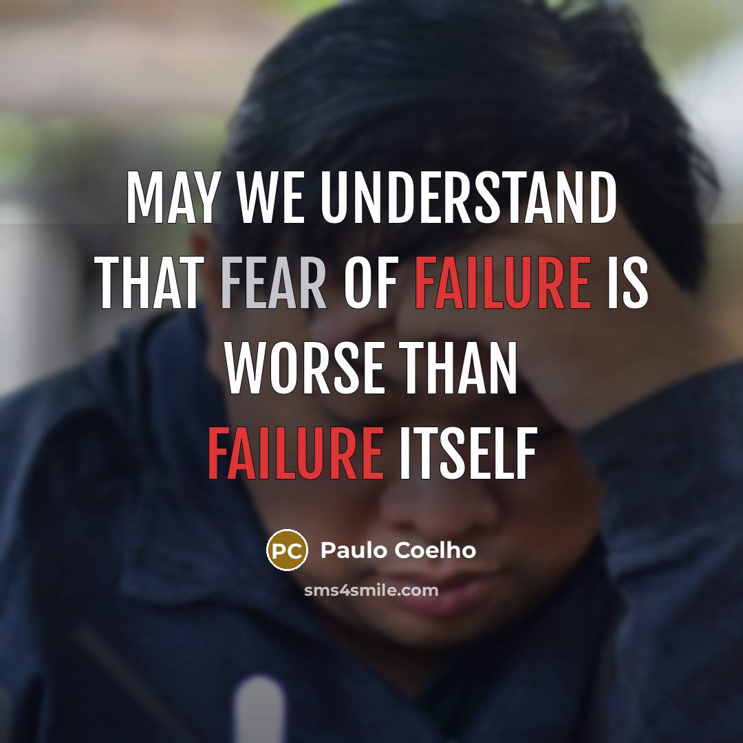 “May we understand that fear of failure is worse than…” quote by Paulo Coelho