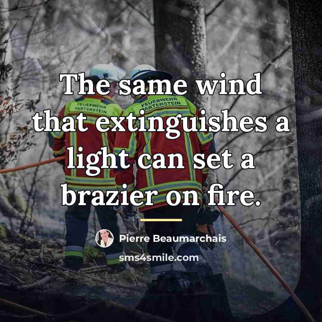 “The same wind that extinguishes a light can set a…” quote by Pierre Beaumarchais
