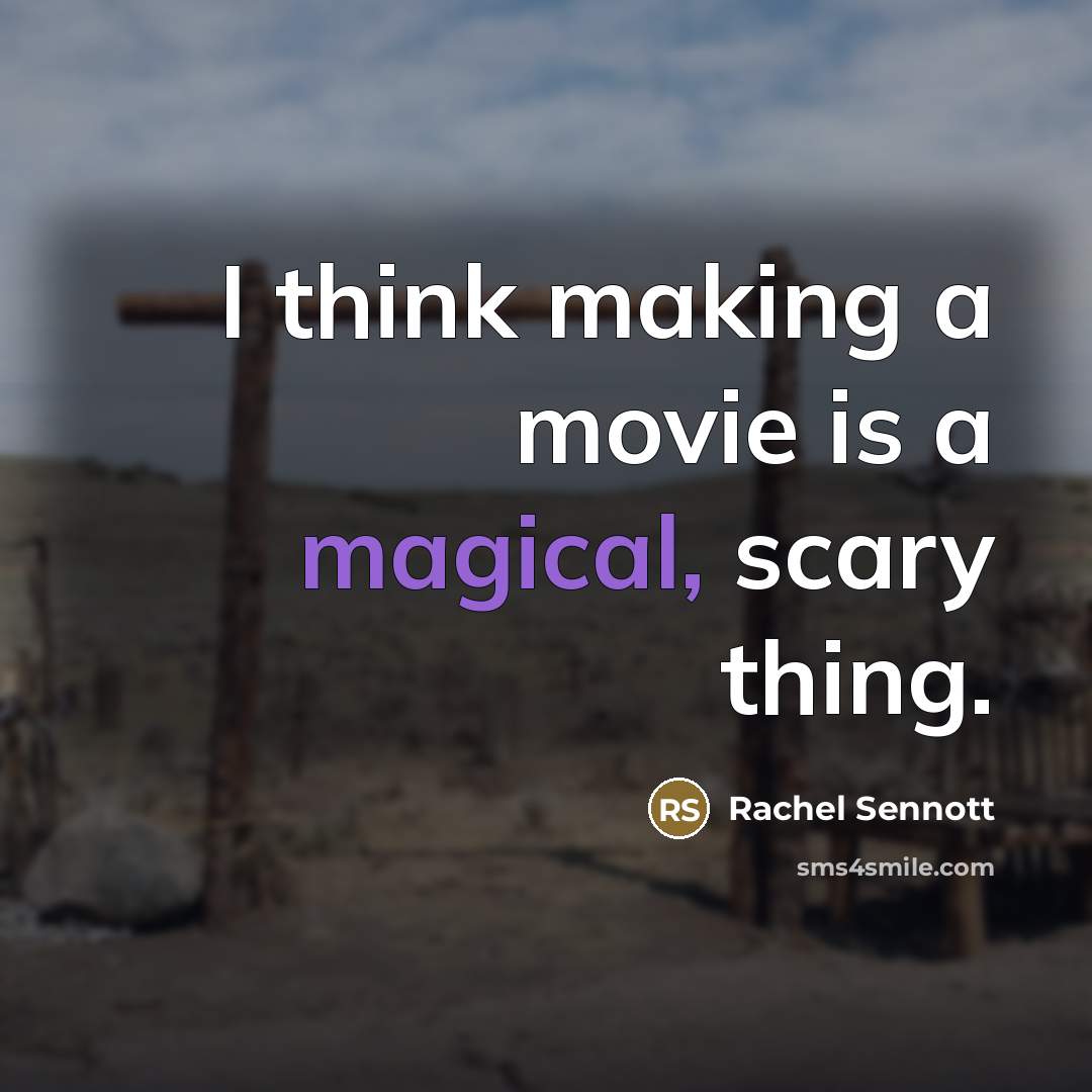 “I think making a movie is a magical, scary thing.…” quote by Rachel Sennott