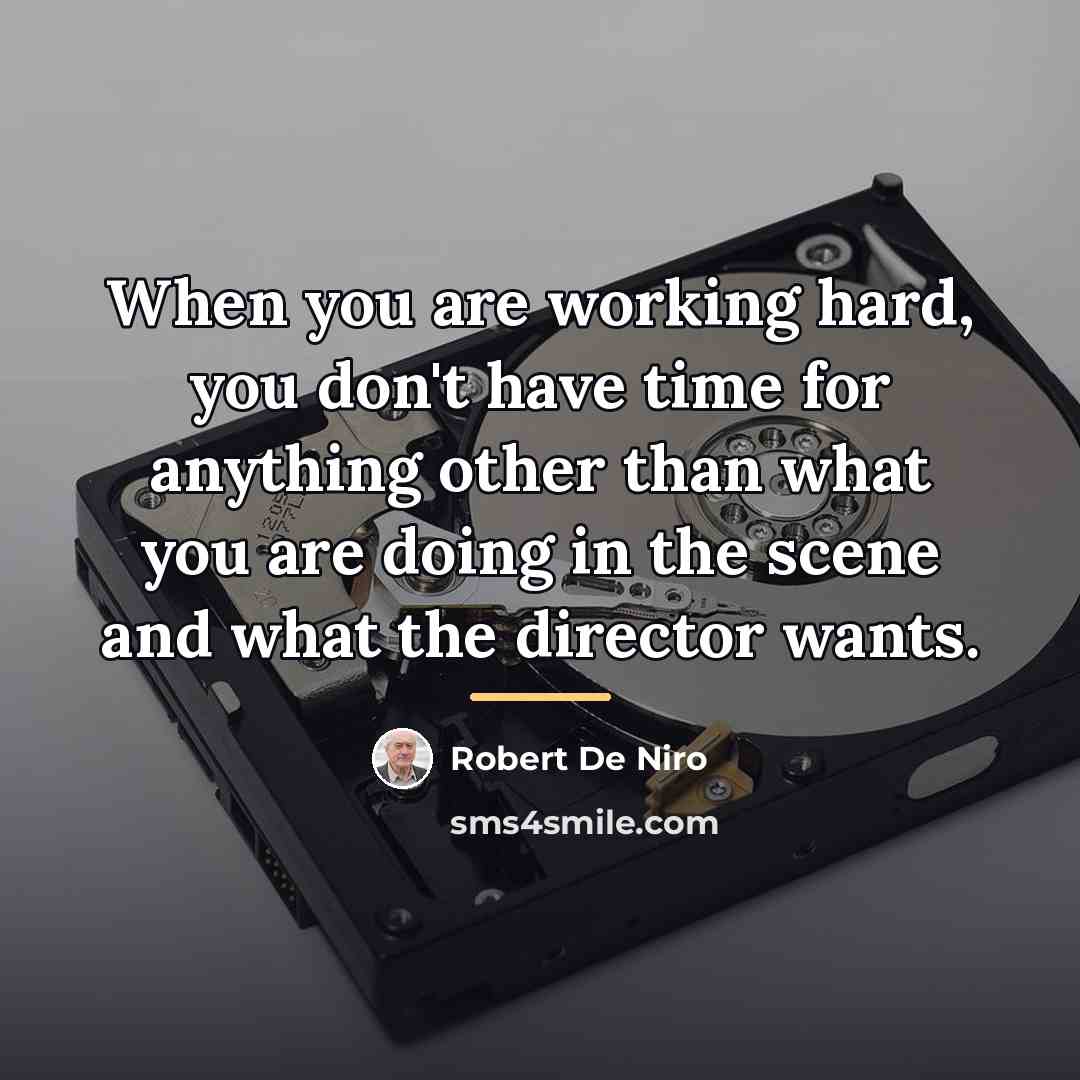 “When you are working hard, you don't have time for…” quote by Robert De Niro