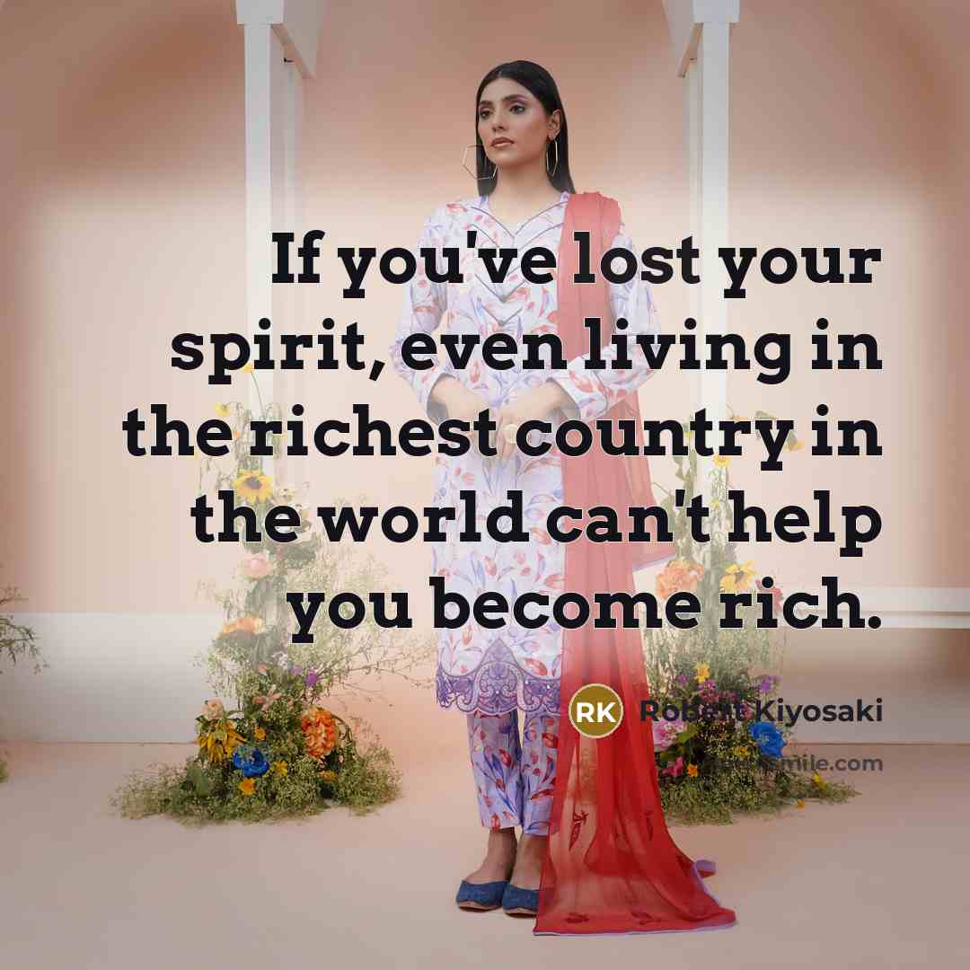 “If you've lost your spirit, even living in the richest…” quote by Robert Kiyosaki
