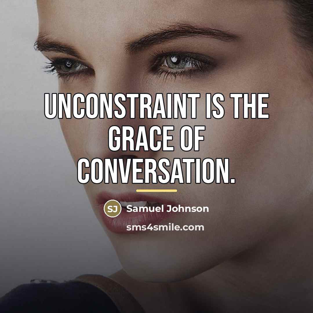 “Unconstraint is the grace of conversation.…” quote by Samuel Johnson