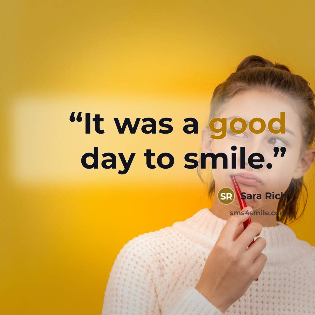 “It was a good day to smile.” quote by Sara Rich